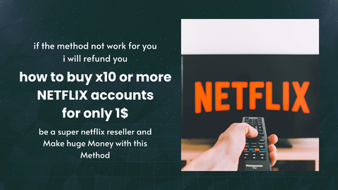 how to buy x10 or more NETFLIX accounts for only 1$