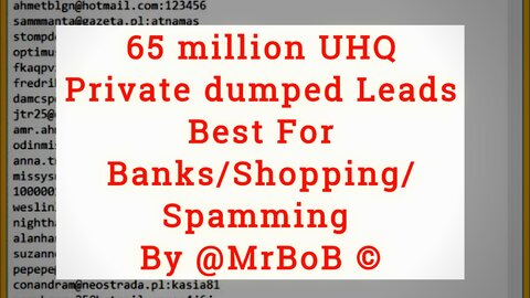 65 million UHQ Private dumped Leads Best For Banks/Shopping/Spamming  By @MrBoB ©
