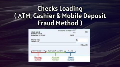 Checks Loading  ( ATM, Cashier & Mobile Deposit Fraud Method )